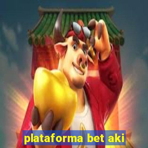 plataforma bet aki